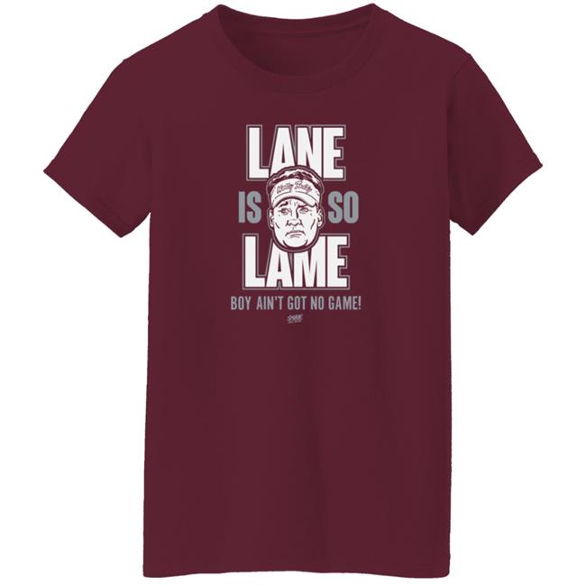Smack Apparel Store Lane Is Lame Boy Ain't Got No Game Shirt Lane Is Lame (Anti Ole-Miss) Shirt For Alabama Football Fans Smack Apparel Store Lane Is Lame Boy Ain't Got No Game Shirt Lane Is Lame (Anti Ole-Miss) Shirt For Alabama Football Fans