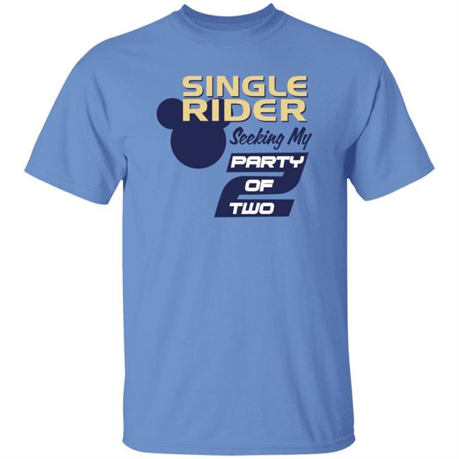 Single Rider Seeking My Party Of Two Shirt Hoodie Sweatshirt