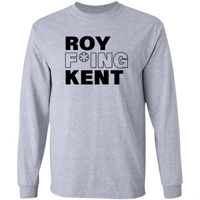 Roy F*ing Kent Shirt Laurie Ruettimann Roy F*ing Kent Shirt Hoodie Sweatshirt