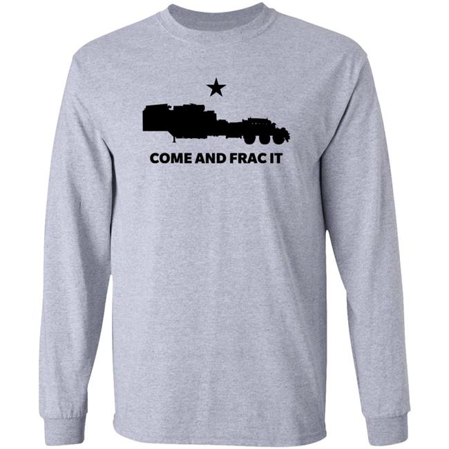 Come And Frac It Shirt Blue Petro Come And Frac It Shirt Hoodie Sweatshirt