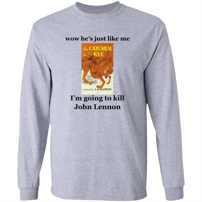 Wow He's Just Like Me I'm Going To Kill John Lennon Shirt Hoodie Sweatshirt
