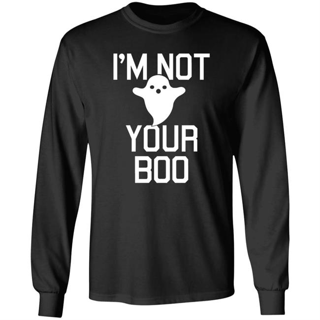 I'm Not Your Boo Halloween Shirt Hoodie Sweatshirt