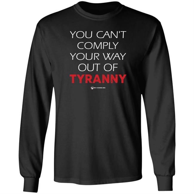 Wearechange Store You Can't Comply Your Way Out Of Tyranny Shirt Luke Rudkowski You Can't Comply Your Way Out Of Tyranny Shirt