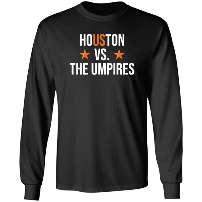 Houston Vs The Umpires Shirt Hoodie Sweashirt