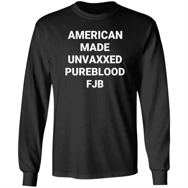 American Made Unvaxxed Pureblood Fjb Shirt Hoodie Sweatshirt