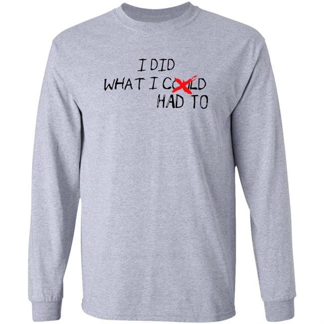 I Did What I Could Had To Shirt Hoodie Sweatshirt Had To Cream Shirt Humbleddolla Merch