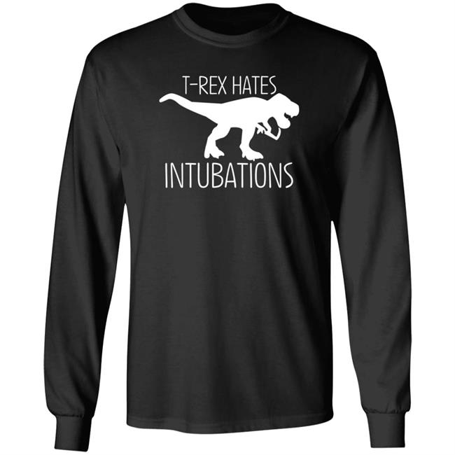 Nursekelsey T-Rex Hates Intubations Shirt Hoodie Sweatshirt