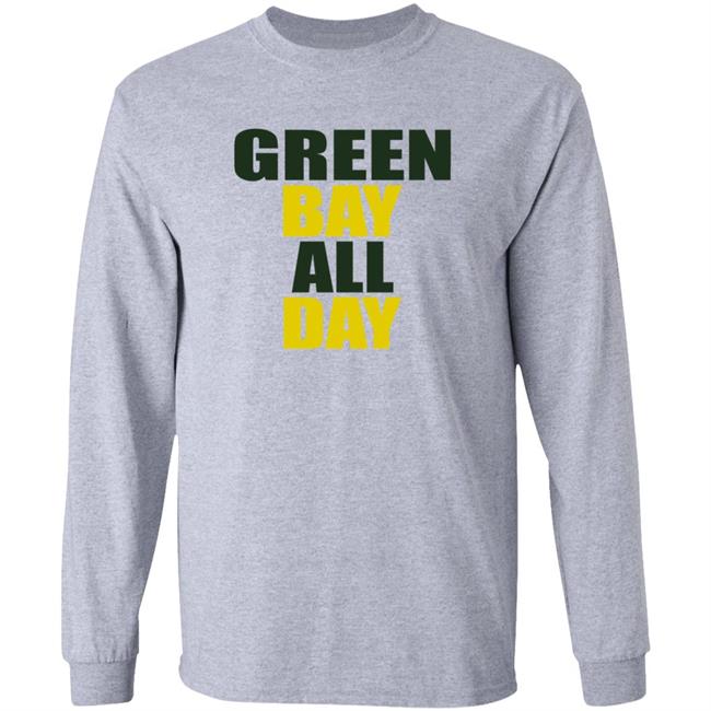 Green Bay All Day Shirt Hoodie Sweatshirt