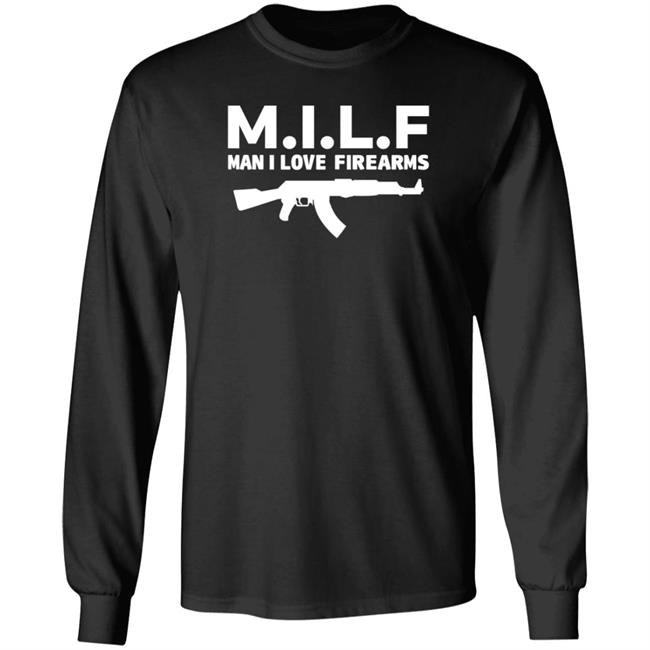 PatriotTakes MILF Man I Love Firearms Shirt Hoodie Sweatshirt