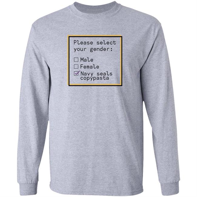 Please Select Your Gender Male Female Navy Seals Copypasta Shirt Hoodie Sweatshirt Ashleyloob's Prints
