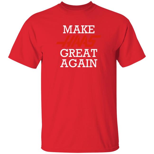 Make Haas Great Again Shirt Hoodie Sweatshirt Make Haas Great Again Shirt Hoodie Sweatshirt