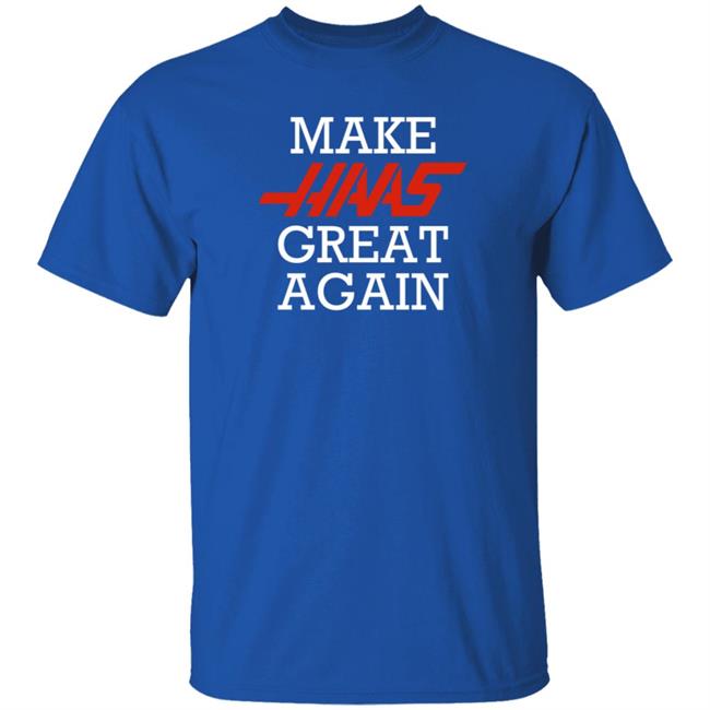 Make Haas Great Again Shirt Hoodie Sweatshirt Make Haas Great Again Shirt Hoodie Sweatshirt