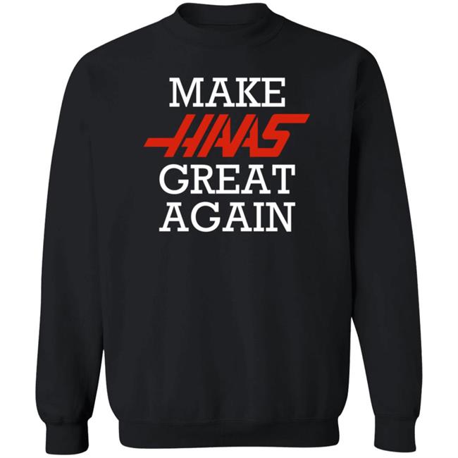 Make Haas Great Again Shirt Hoodie Sweatshirt Make Haas Great Again Shirt Hoodie Sweatshirt