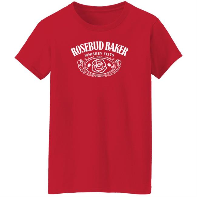 Rosebud Baker Whiskey Fists Shirt Hoodie Sweatshirt Rosebud Baker Whiskey Fists Shirt Hoodie Sweatshirt