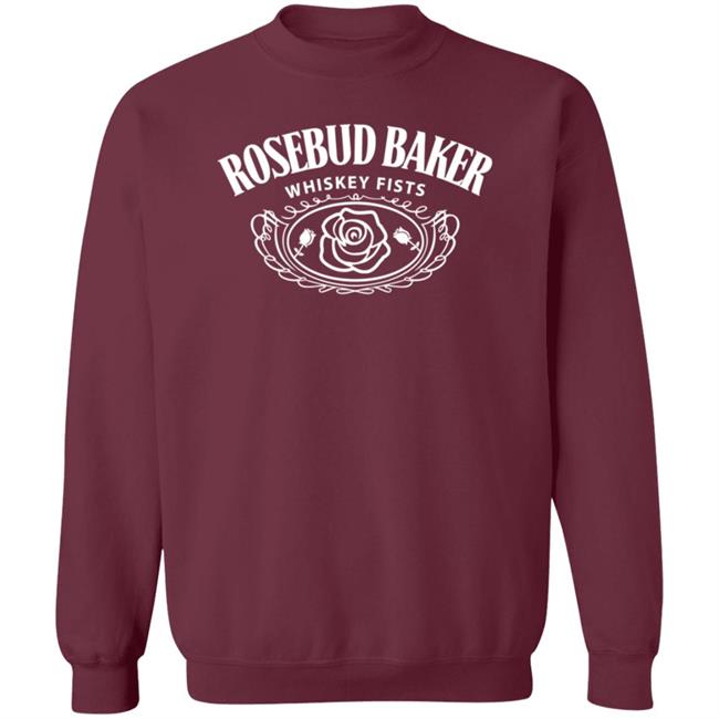 Rosebud Baker Whiskey Fists Shirt Hoodie Sweatshirt Rosebud Baker Whiskey Fists Shirt Hoodie Sweatshirt