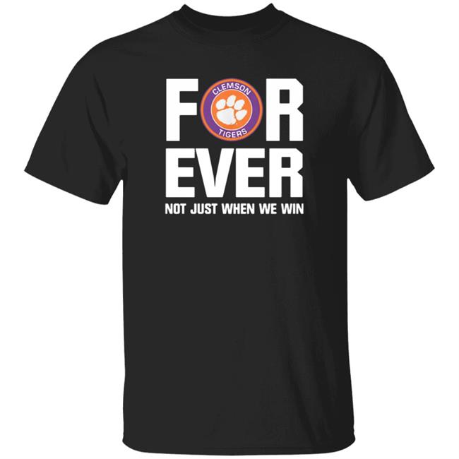 Clemson Tigers Forever Not Just When We Win Shirt Big Dave Uiagalelei Clemson Tigers Forever Not Just When We Win Shirt Big Dave Uiagalelei