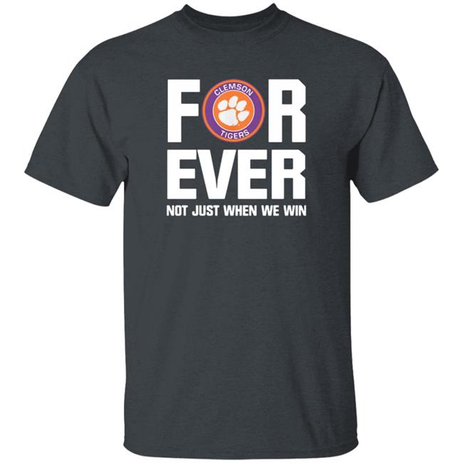 Clemson Tigers Forever Not Just When We Win Shirt Big Dave Uiagalelei Clemson Tigers Forever Not Just When We Win Shirt Big Dave Uiagalelei