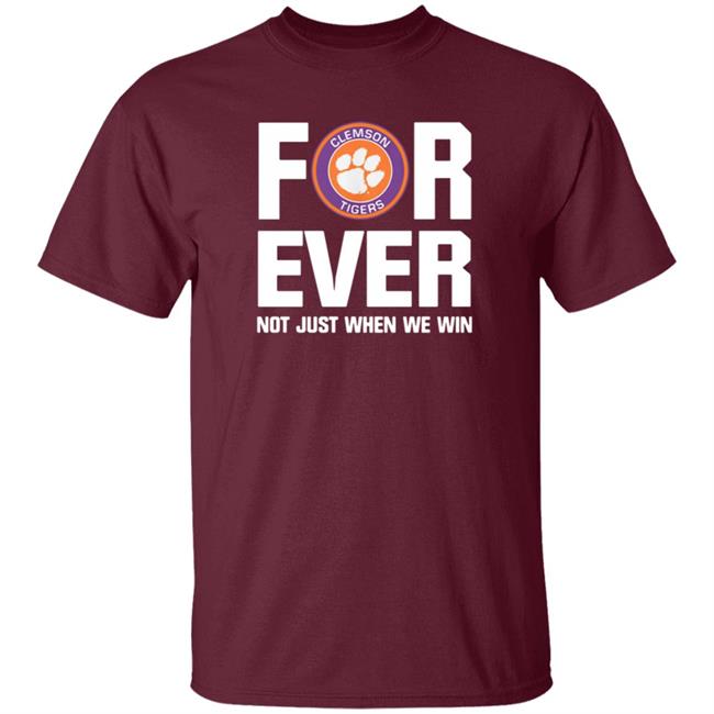 Clemson Tigers Forever Not Just When We Win Shirt Big Dave Uiagalelei Clemson Tigers Forever Not Just When We Win Shirt Big Dave Uiagalelei
