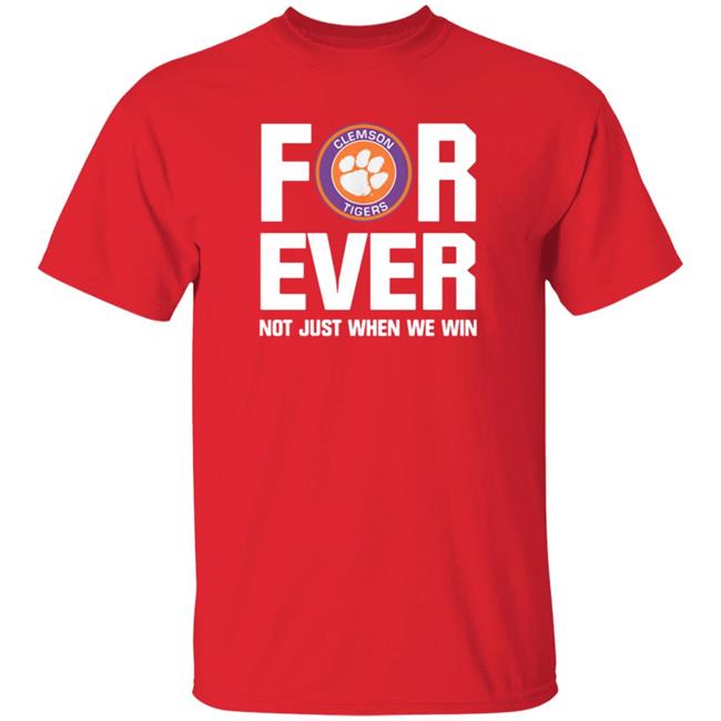 Clemson Tigers Forever Not Just When We Win Shirt Big Dave Uiagalelei Clemson Tigers Forever Not Just When We Win Shirt Big Dave Uiagalelei