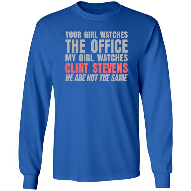 Your Girl Watches The Office My Girl Watches Clint Stevens Shirt Hoodie Sweatshirt Your Girl Watches The Office My Girl Watches Clint Stevens Shirt Hoodie Sweatshirt