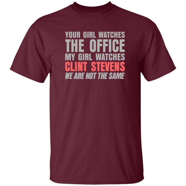 Your Girl Watches The Office My Girl Watches Clint Stevens Shirt Hoodie Sweatshirt Your Girl Watches The Office My Girl Watches Clint Stevens Shirt Hoodie Sweatshirt
