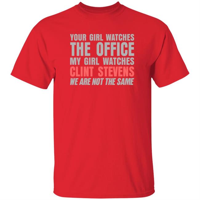 Your Girl Watches The Office My Girl Watches Clint Stevens Shirt Hoodie Sweatshirt Your Girl Watches The Office My Girl Watches Clint Stevens Shirt Hoodie Sweatshirt