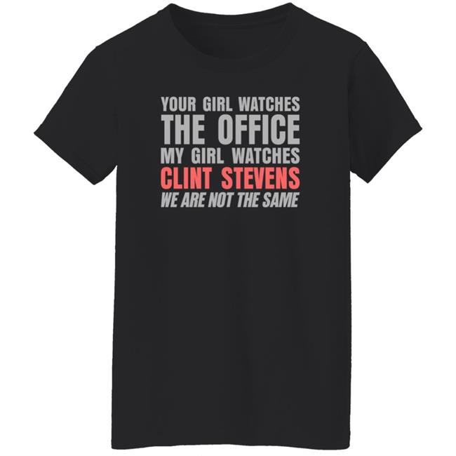 Your Girl Watches The Office My Girl Watches Clint Stevens Shirt Hoodie Sweatshirt Your Girl Watches The Office My Girl Watches Clint Stevens Shirt Hoodie Sweatshirt