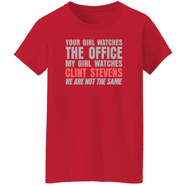 Your Girl Watches The Office My Girl Watches Clint Stevens Shirt Hoodie Sweatshirt Your Girl Watches The Office My Girl Watches Clint Stevens Shirt Hoodie Sweatshirt