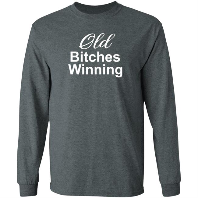 Old Bitches Winning Shirt Hoodie Sweatshirt Old Bitches Winning Shirt Hoodie Sweatshirt