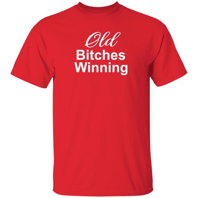 Old Bitches Winning Shirt Hoodie Sweatshirt Old Bitches Winning Shirt Hoodie Sweatshirt