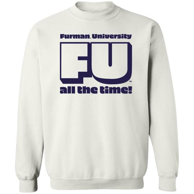Retro Furman University Fu All The Time Shirt Hoodie Sweatshirt Homefield Apparel Retro Furman University Fu All The Time Shirt Hoodie Sweatshirt Homefield Apparel