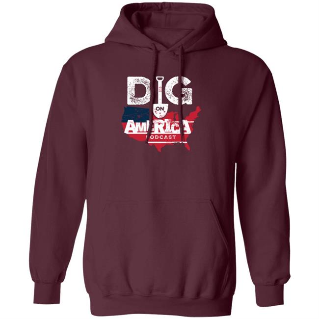 Allenlellison Dig On American Podcast Shirt Hoodie Sweatshirt Allenlellison Dig On American Podcast Shirt Hoodie Sweatshirt