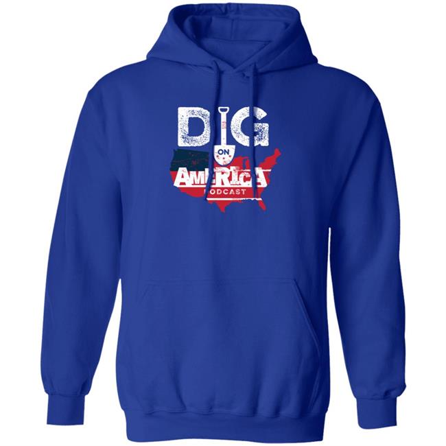 Allenlellison Dig On American Podcast Shirt Hoodie Sweatshirt Allenlellison Dig On American Podcast Shirt Hoodie Sweatshirt