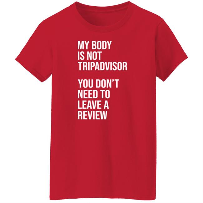 My Body Is Not Tripadvisor You Don't Need To Leave A Review Hoodie Shirt Sweatshirt Kate Bottley My Body Is Not Tripadvisor You Don't Need To Leave A Review Hoodie Shirt Sweatshirt Kate Bottley