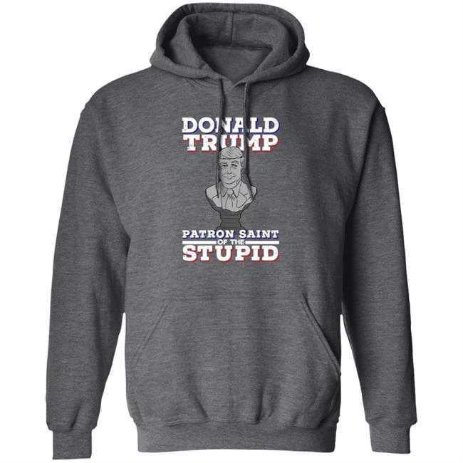 Donald Trump Patron Saint Of The Inbred Shirt Hoodie Sweatshirt Donald Trump Patron Saint Of The Inbred Shirt Hoodie Sweatshirt