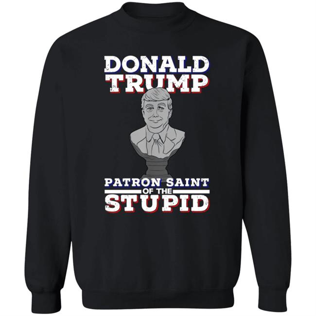 Donald Trump Patron Saint Of The Inbred Shirt Hoodie Sweatshirt Donald Trump Patron Saint Of The Inbred Shirt Hoodie Sweatshirt