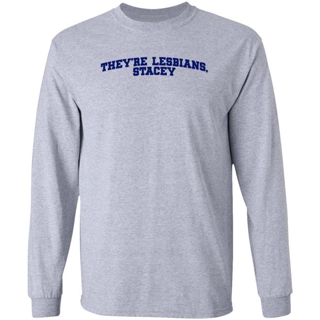 Meredith Cash They're Lesbians Stacey Shirt Hoodie Sweatshirt
