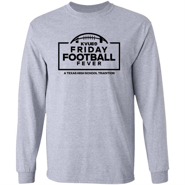 Jeff Jones Sports Kvue Friday Football Fever A Texas High School Tradition Shirt Hoodie Sweatshirt