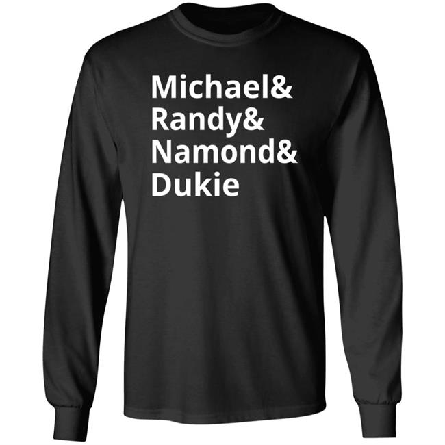 Michael& Randy& Namond& Dukie Shirt Hoodie Sweatshirt