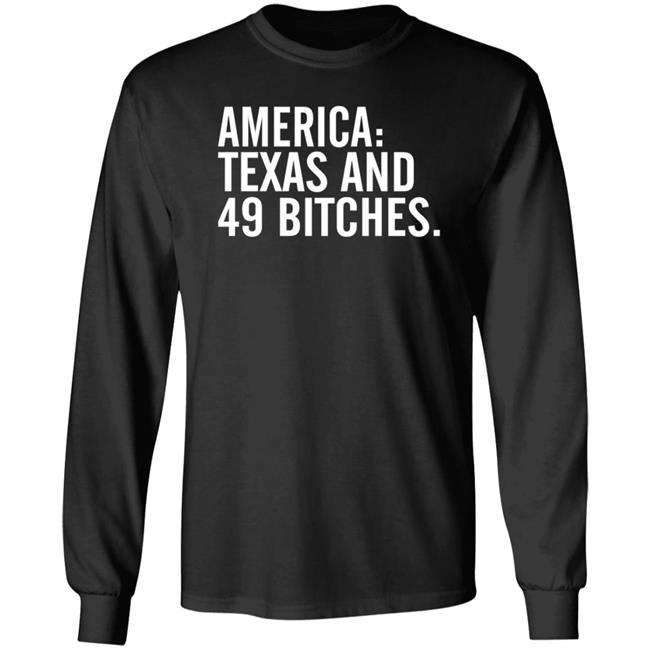 Bullzerk Shop Texas And 49 Bitches Shirt Hoodie Sweatshirt