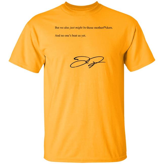 We Also Just Might Be Those Motherfvckers And No Ones Beat Shirt Blooperbraves We Also Just Might Be Those Motherfvckers And No Ones Beat Shirt Blooperbraves