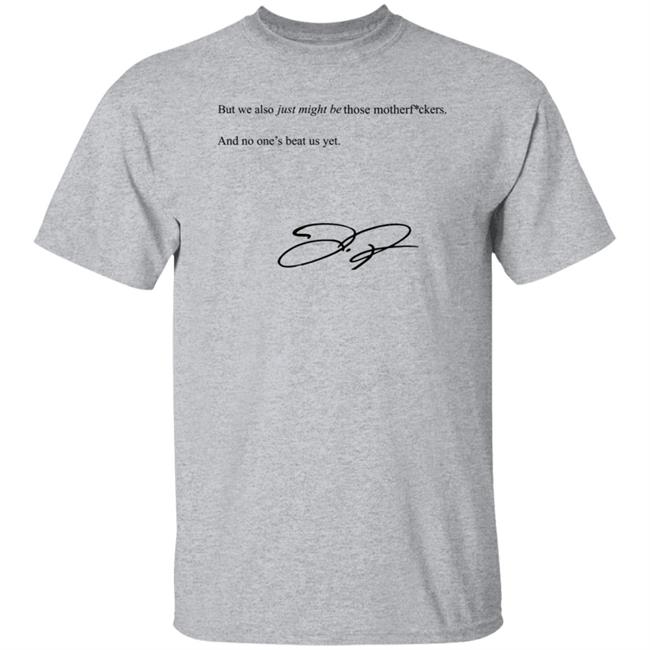 We Also Just Might Be Those Motherfvckers And No Ones Beat Shirt Blooperbraves We Also Just Might Be Those Motherfvckers And No Ones Beat Shirt Blooperbraves
