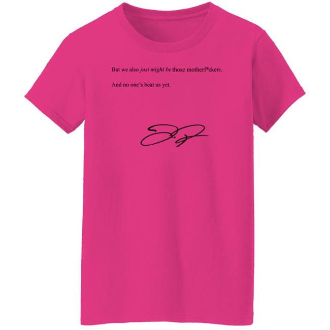 We Also Just Might Be Those Motherfvckers And No Ones Beat Shirt Blooperbraves We Also Just Might Be Those Motherfvckers And No Ones Beat Shirt Blooperbraves