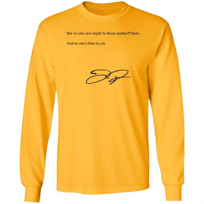 We Also Just Might Be Those Motherfvckers And No Ones Beat Shirt Blooperbraves We Also Just Might Be Those Motherfvckers And No Ones Beat Shirt Blooperbraves