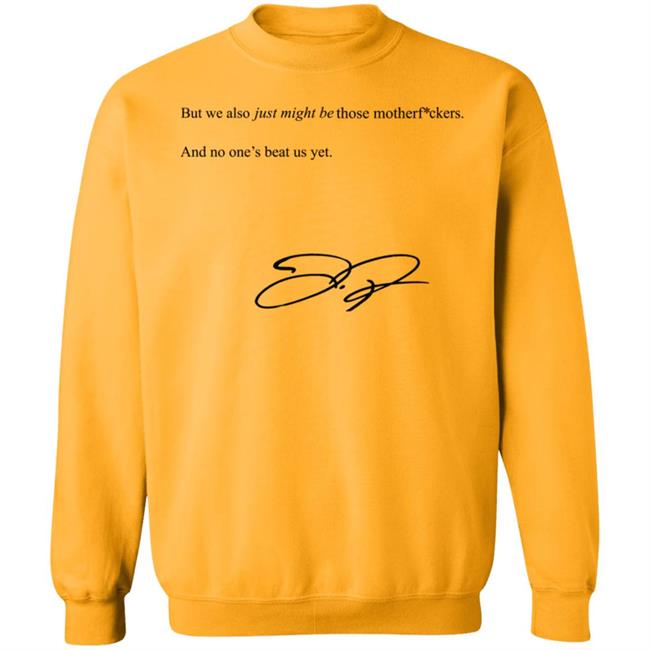 We Also Just Might Be Those Motherfvckers And No Ones Beat Shirt Blooperbraves We Also Just Might Be Those Motherfvckers And No Ones Beat Shirt Blooperbraves