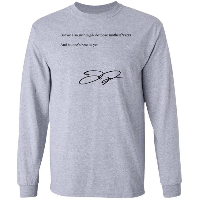 We Also Just Might Be Those Motherfvckers And No Ones Beat Shirt Blooperbraves We Also Just Might Be Those Motherfvckers And No Ones Beat Shirt Blooperbraves