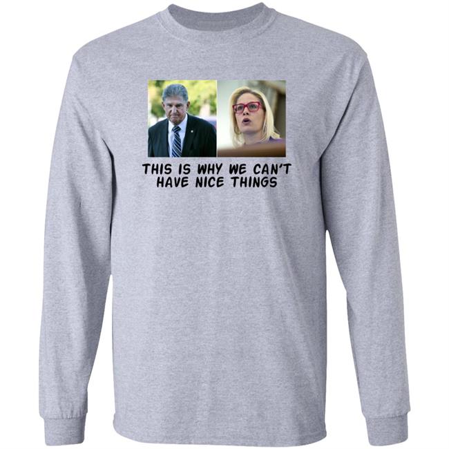 This Is Why We Can't Have Nice Things Shirt Hoodie Sweatshirt