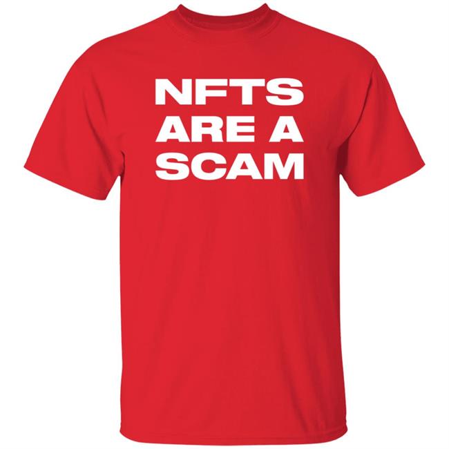 Nfts Are A Scam Shirt Hoodie Sweatshirt Nfts Are A Scam Shirt Hoodie Sweatshirt