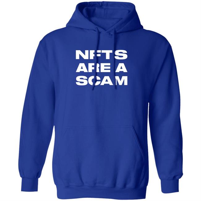 Nfts Are A Scam Shirt Hoodie Sweatshirt Nfts Are A Scam Shirt Hoodie Sweatshirt