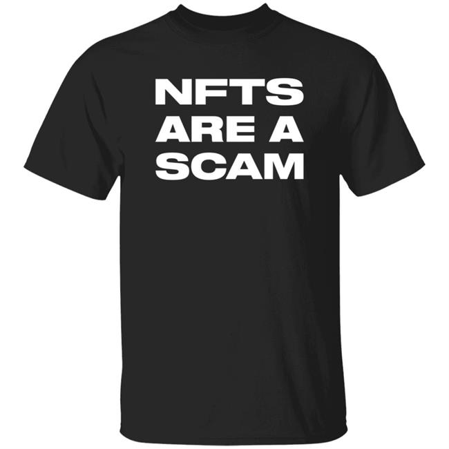 Nfts Are A Scam Shirt Hoodie Sweatshirt Nfts Are A Scam Shirt Hoodie Sweatshirt